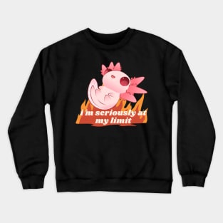 im seriously at my limit cute axolotl Crewneck Sweatshirt